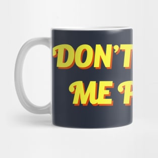 Don't Invite Me Places Mug